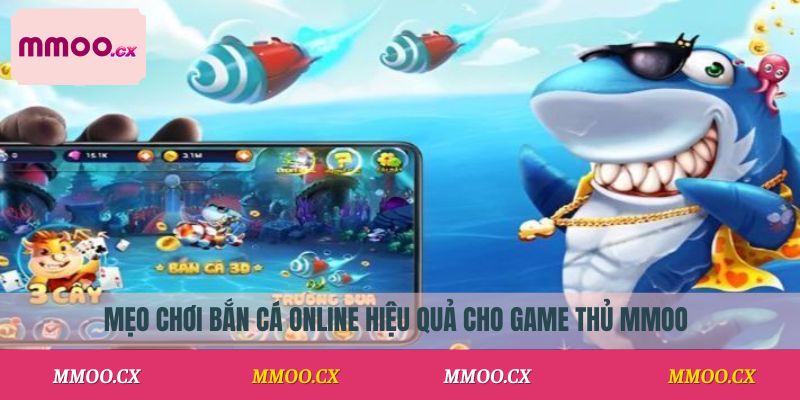 Mẹo bắn cá online hiệu quả cho game thủ MMOO