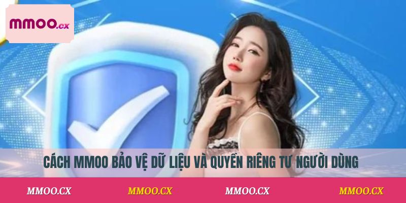 Cách MMOO bảo vệ dữ liệu và quyền riêng tư người dùng