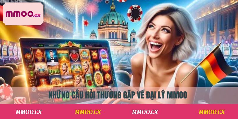 Những câu hỏi thường gặp về đại lý MMOO
