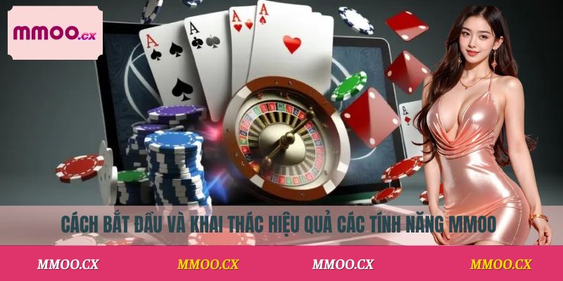 Cách bắt đầu và khai thác hiệu quả các tính năng giới thiệu MMOO