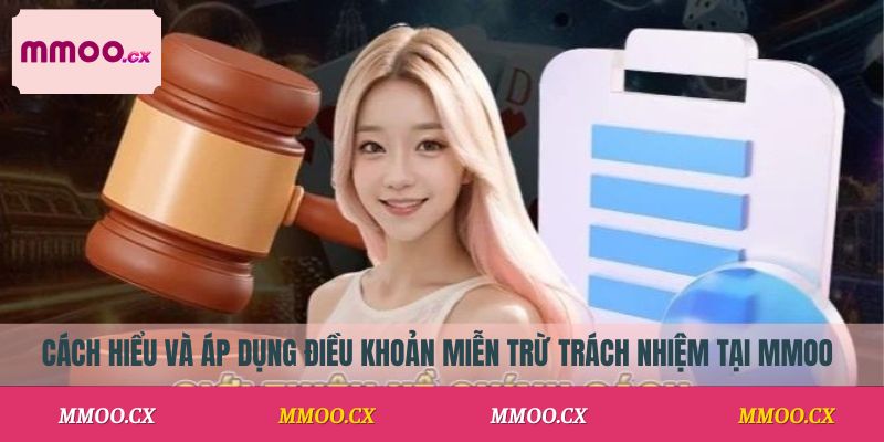 Cách hiểu và áp dụng điều khoản miễn trừ trách nhiệm tại MMOO